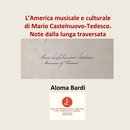 Aloma Bardi, “L’America musicale e culturale di Mario Castelnuovo-Tedesco. Note dalla lunga traversata”. Materiali e documenti  d’archivio.